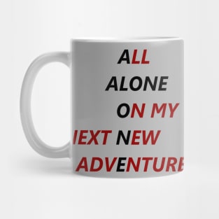 All Alone On My Next New Adventure Mug